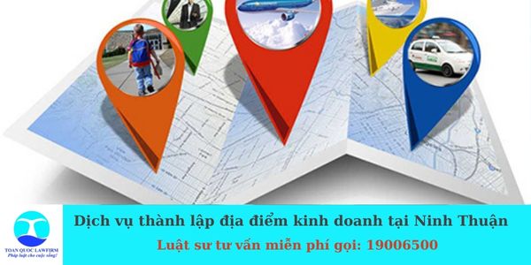 Dịch vụ thành lập địa điểm kinh doanh tại Ninh Thuận  