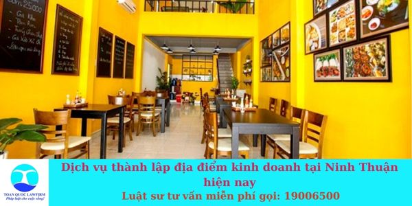 Dịch vụ thành lập địa điểm kinh doanh tại Ninh Thuận hiện nay  