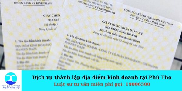 Dịch vụ thành lập địa điểm kinh doanh tại Phú Thọ