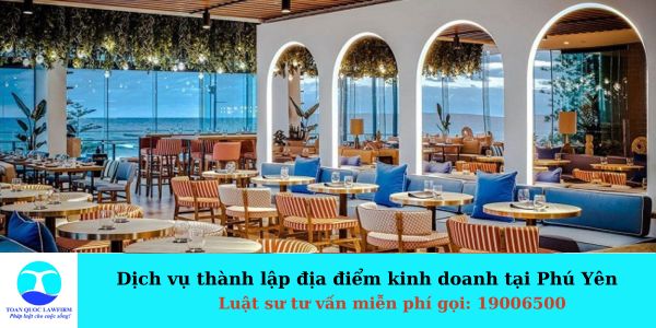 Dịch vụ thành lập địa điểm kinh doanh tại Phú Yên 