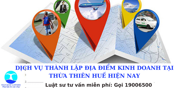Dịch vụ thành lập địa điểm kinh doanh tại Thừa Thiên Huế hiện nay