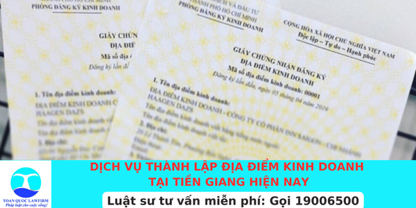 Dịch vụ thành lập địa điểm kinh doanh tại Tiền Giang hiện nay