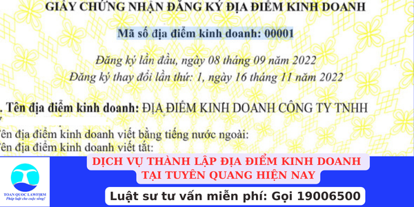 Dịch vụ thành lập địa điểm kinh doanh tại Tuyên Quang hiện nay