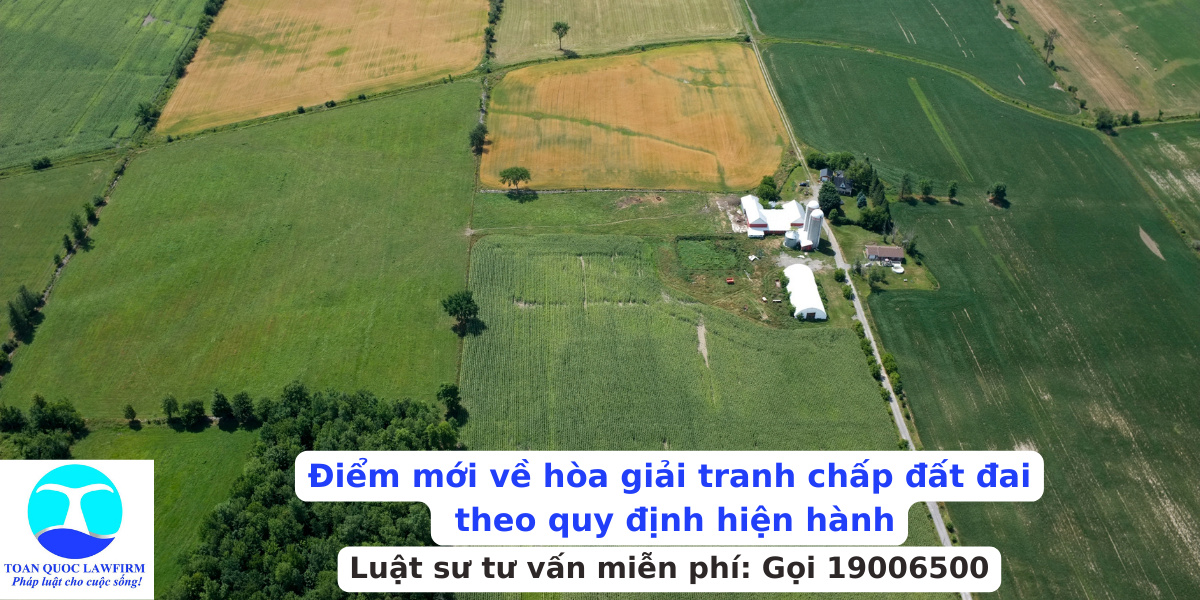 Điểm mới về hòa giải tranh chấp đất đai