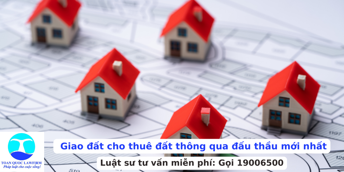 Giao đất cho thuê đất thông qua đấu thầu mới nhất