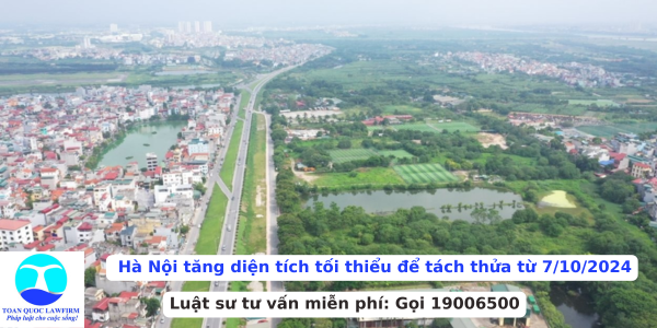 Hà Nội tăng diện tích tối thiểu để tách thửa từ 7/10/2024