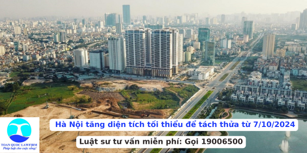 Hà Nội tăng diện tích tối thiểu để tách thửa từ 7/10/2024