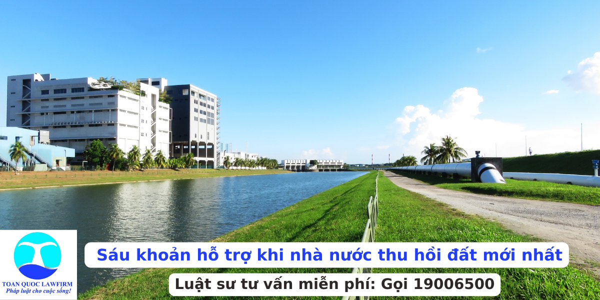 Sáu khoản hỗ trợ khi nhà nước thu hồi đất mới nhất