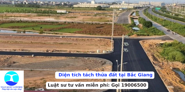diện tích tách thửa đất tại Bắc Giang