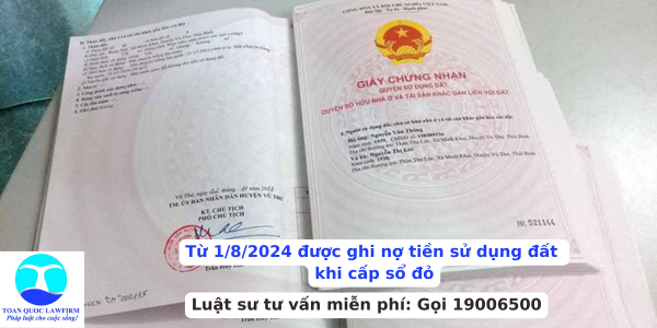 Từ 1/8/2024 được ghi nợ tiền sử dụng đất khi cấp sổ đỏ