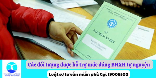 Các đối tượng được hỗ trợ mức đóng BHXH tự nguyện mới nhất