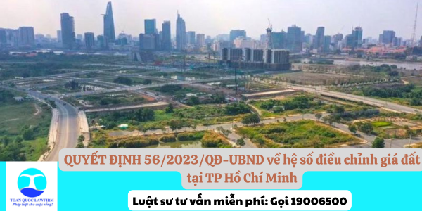 Quyết định 56/2023/QĐ-UBND về hệ số điều chỉnh giá đất 2024 tại TP Hồ Chí Minh