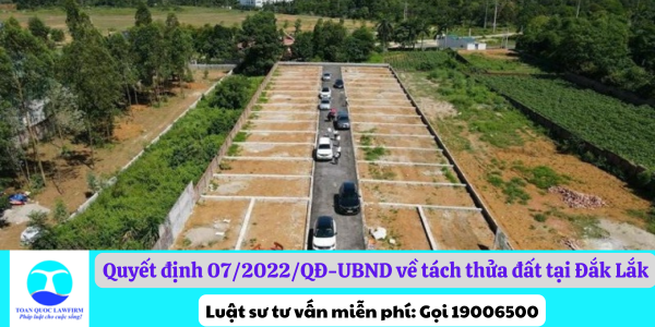 Quyết định 07/2022/QĐ-UBND về tách thửa đất tại Đắk Lắk