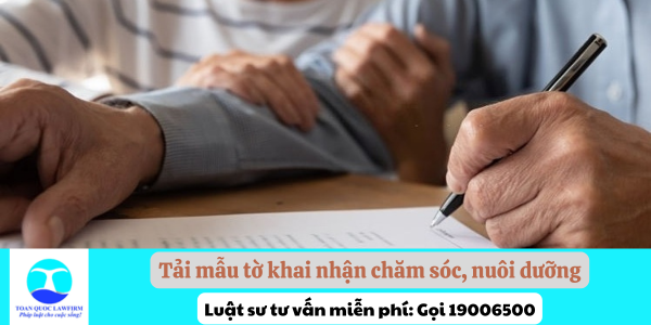 Tải mẫu tờ khai nhận chăm sóc, nuôi dưỡng