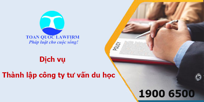 Dịch vụ Luật Toàn Quốc về thành lập công ty tư vấn du học