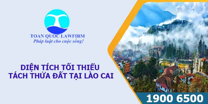 Theo quy định pháp luật diện tích tách thửa ở Lào Cai là bao nhiêu?