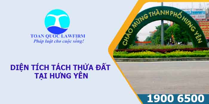 DIỆN TÍCH TÁCH THỬA ĐẤT TẠI HƯNG YÊN