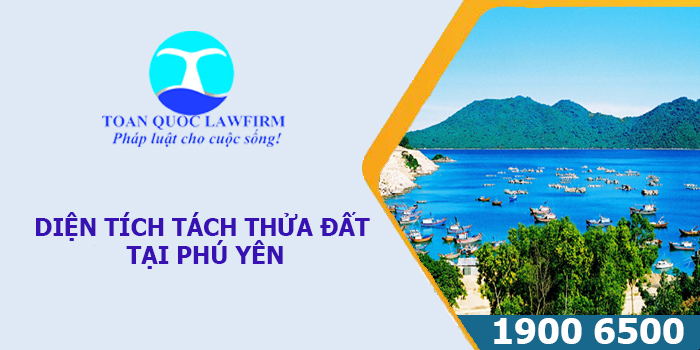 DIỆN TÍCH TÁCH THỬA ĐẤT TẠI PHÚ YÊN