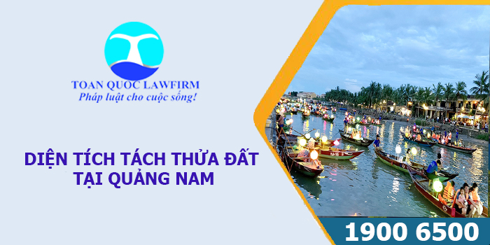 DIỆN TÍCH TÁCH THỬA ĐẤT TẠI QUẢNG NAM