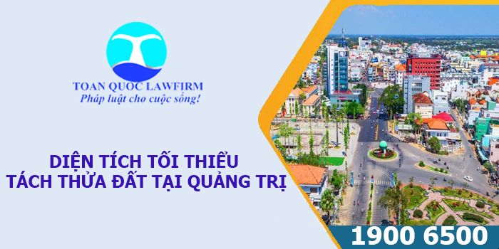 DIỆN TÍCH TỐI THIỂU TÁCH THỬA ĐẤT TẠI QUẢNG TRỊ