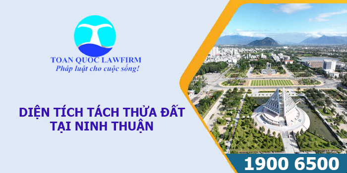 DIỆN TÍCH TÁCH THỬA ĐẤT TẠI NINH THUẬN