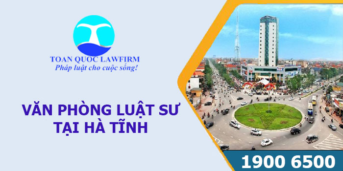 Văn phòng luật tại Hà Tĩnh tư vấn luật miễn phí