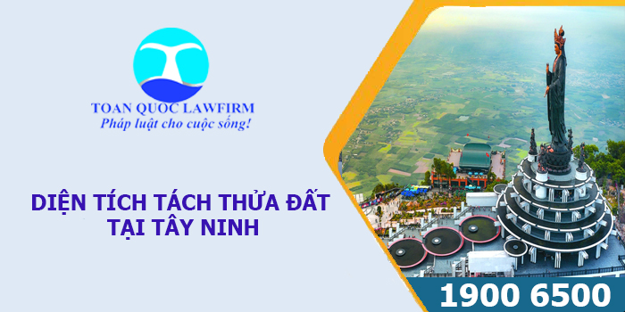 Quy định mới nhất về diện tích tách thửa đất tại Tây Ninh 2020