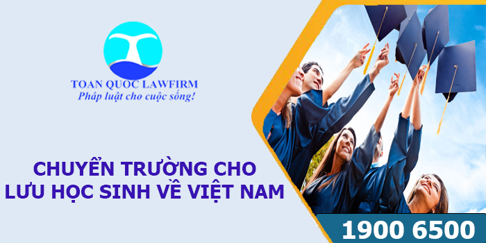 Thủ tục chuyển trường cho lưu học sinh về Việt Nam