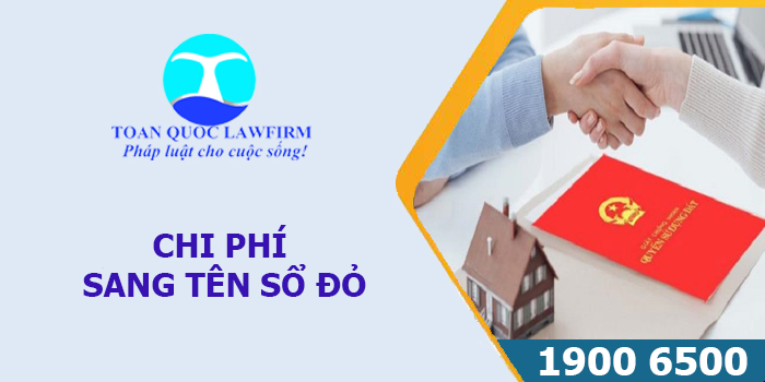 Chi phí sang tên sổ đỏ theo quy định mới nhất 2021