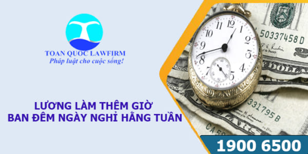 Lương làm thêm giờ ban đêm ngày nghỉ hằng tuần