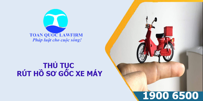 THỦ TỤC RÚT HỒ SƠ GỐC XE