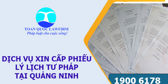 dịch vụ xin cấp phiếu lý lịch tư pháp tại Quảng Ninh