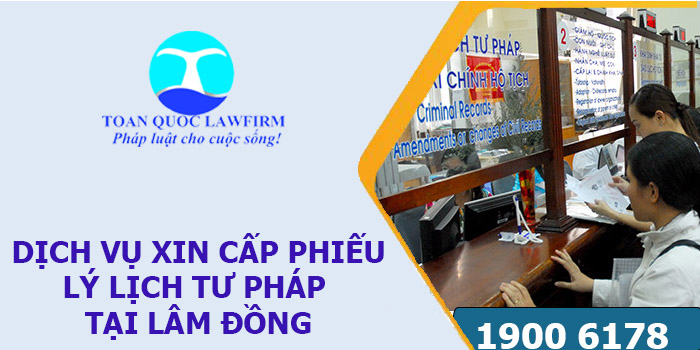 Dịch vụ xin cấp phiếu lý lịch tư pháp tại Lâm Đồng