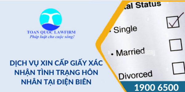 Dịch vụ xin cấp giấy xác nhận tình trạng hôn nhân tại Điện Biên