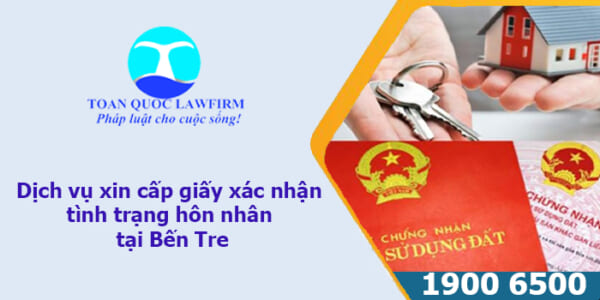 dịch vụ xin cấp giấy xác nhận tình trạng hôn nhân tại Bến Tre