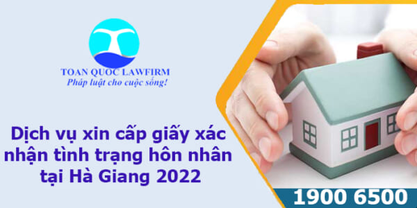 Dịch vụ xin cấp giấy xác nhận tình trạng hôn nhân tại Hà Giang 2022
