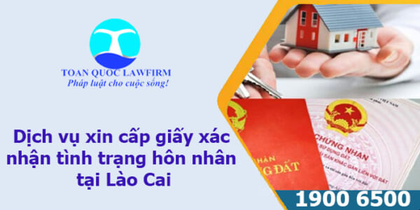 dịch vụ xin cấp giấy xác nhận tình trạng hôn nhân tại Lào Cai