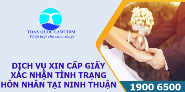 Dịch vụ xin cấp giấy xác nhận tình trạng hôn nhân tại Ninh Thuận