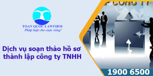 Dịch vụ soạn thảo hồ sơ thành lập công ty TNHH