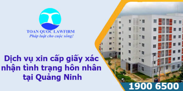 dịch vụ xin cấp giấy xác nhận tình trạng hôn nhân tại Quảng Ninh