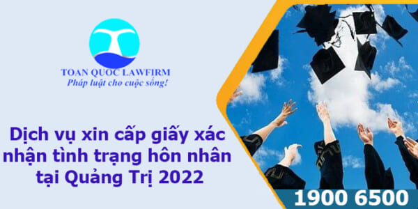 dịch vụ xin cấp giấy xác nhận tình trạng hôn nhân tại Quảng Trị 2022