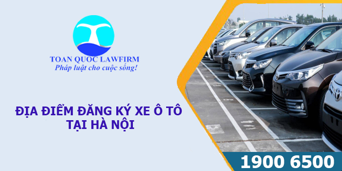 Địa điểm đăng ký xe ô tô tại Hà Nội 2023