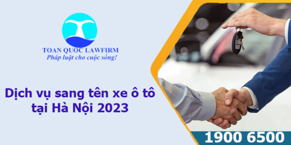 Dịch vụ sang tên xe ô tô tại Hà Nội 2023