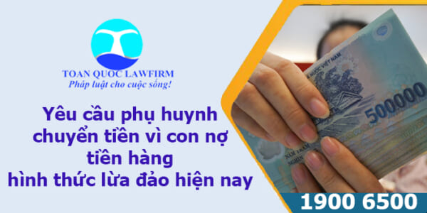 Yêu cầu phụ huynh chuyển tiền vì con nợ tiền hàng hình thức lừa đảo hiện nay