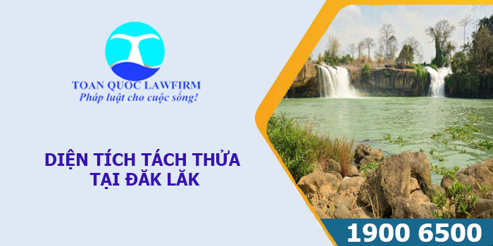 DIỆN TÍCH TÁCH THỬA ĐẤT TẠI ĐĂK LĂK