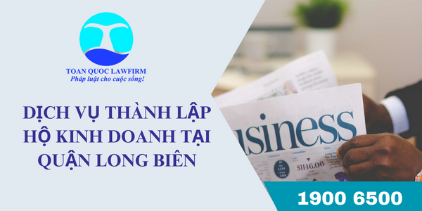 Dịch vụ thành lập hộ kinh doanh tại quận Long Biên