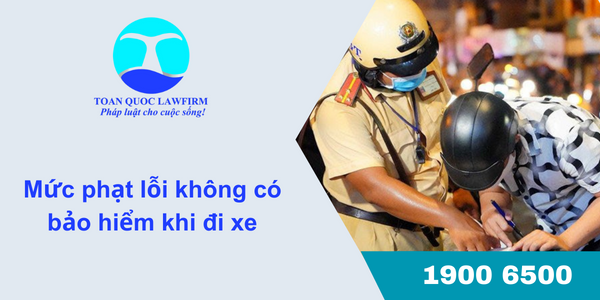 Mức phạt lỗi không có bảo hiểm khi đi xe