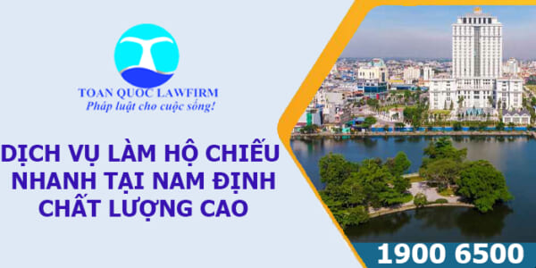 Dịch vụ làm hộ chiếu nhanh tại Nam Định chất lượng cao