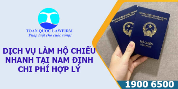 Dịch vụ làm hộ chiếu nhanh tại Nam Định chi phí hợp lý