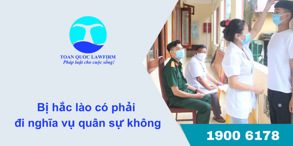 bị hắc lào có phải đi nghĩa vụ quân sự không